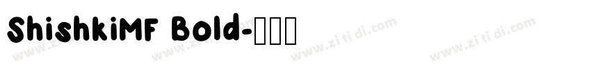 ShishkiMF Bold字体转换